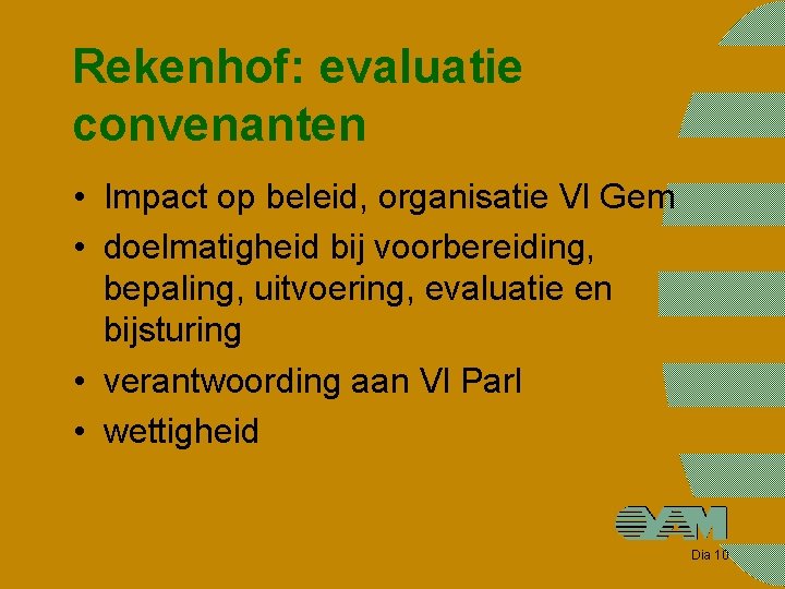 Rekenhof: evaluatie convenanten • Impact op beleid, organisatie Vl Gem • doelmatigheid bij voorbereiding,