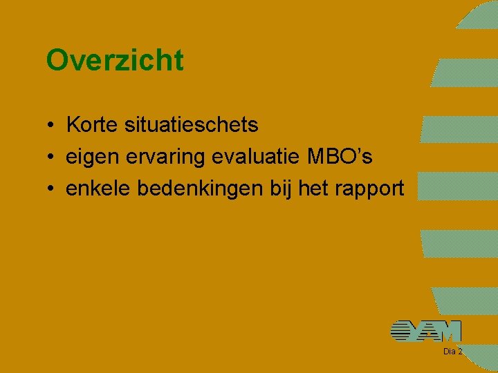 Overzicht • Korte situatieschets • eigen ervaring evaluatie MBO’s • enkele bedenkingen bij het