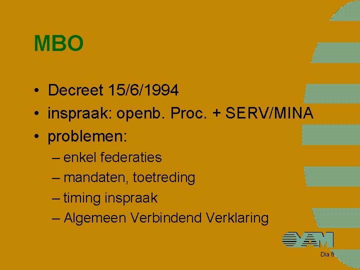 MBO • Decreet 15/6/1994 • inspraak: openb. Proc. + SERV/MINA • problemen: – enkel