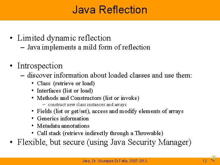 Java Reflection • Limited dynamic reflection – Java implements a mild form of reflection Java Reflection • Limited dynamic reflection – Java implements a mild form of reflection