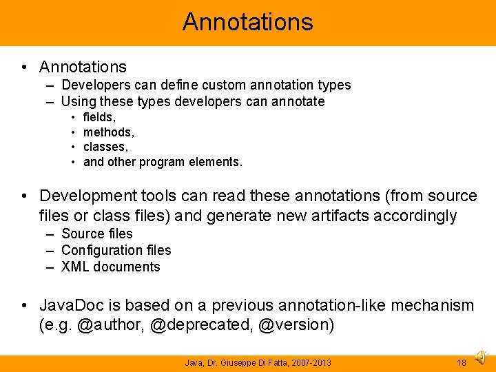 Annotations • Annotations – Developers can define custom annotation types – Using these types Annotations • Annotations – Developers can define custom annotation types – Using these types