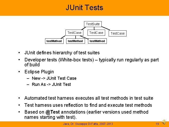 JUnit Tests Test. Suite test. Method Test. Case • JUnit defines hierarchy of test JUnit Tests Test. Suite test. Method Test. Case • JUnit defines hierarchy of test