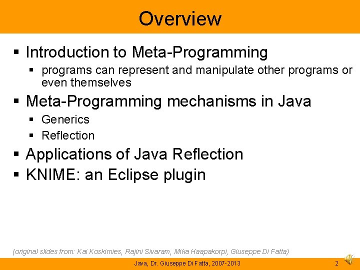 Overview Introduction to Meta-Programming programs can represent and manipulate other programs or even themselves Overview Introduction to Meta-Programming programs can represent and manipulate other programs or even themselves