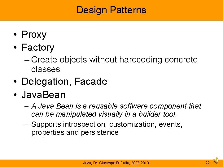 Design Patterns • Proxy • Factory – Create objects without hardcoding concrete classes • Design Patterns • Proxy • Factory – Create objects without hardcoding concrete classes •