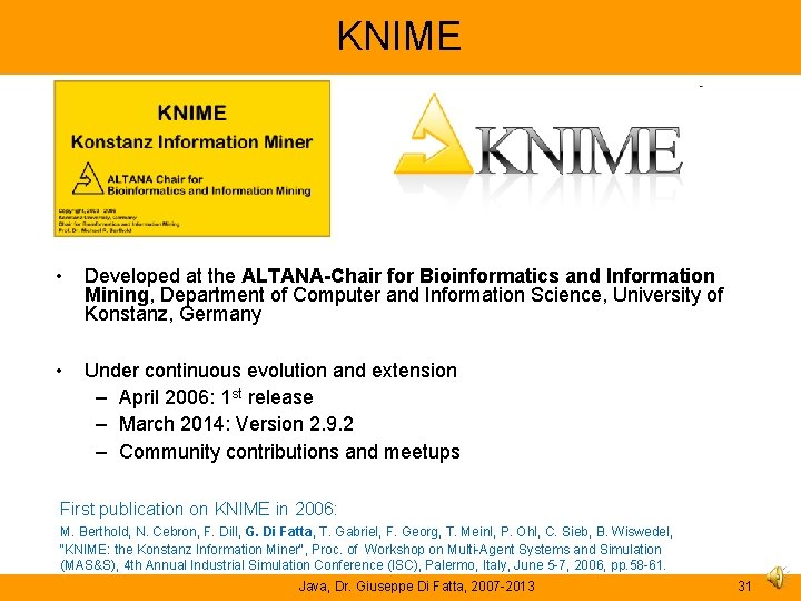 KNIME • Developed at the ALTANA-Chair for Bioinformatics and Information Mining, Department of Computer KNIME • Developed at the ALTANA-Chair for Bioinformatics and Information Mining, Department of Computer