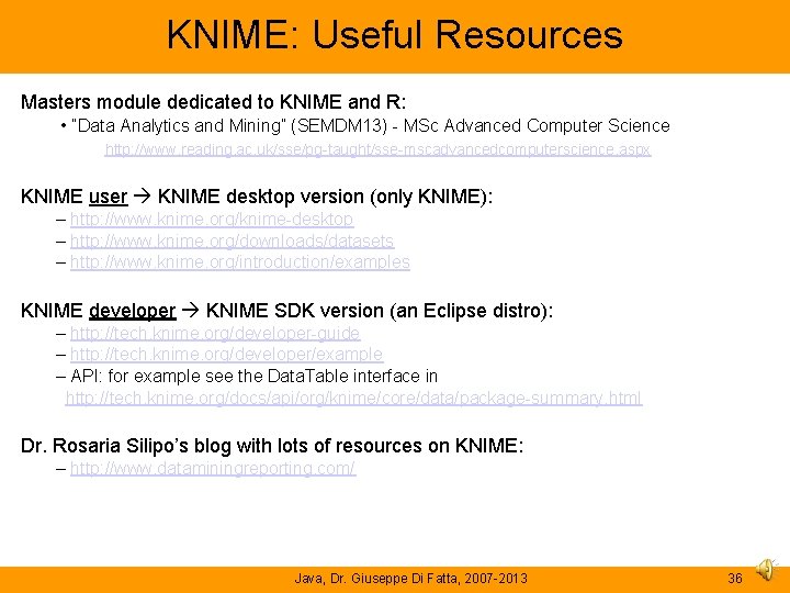 KNIME: Useful Resources Masters module dedicated to KNIME and R: • “Data Analytics and KNIME: Useful Resources Masters module dedicated to KNIME and R: • “Data Analytics and