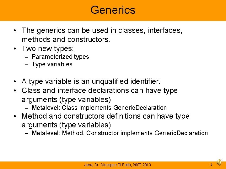 Generics • The generics can be used in classes, interfaces, methods and constructors. • Generics • The generics can be used in classes, interfaces, methods and constructors. •
