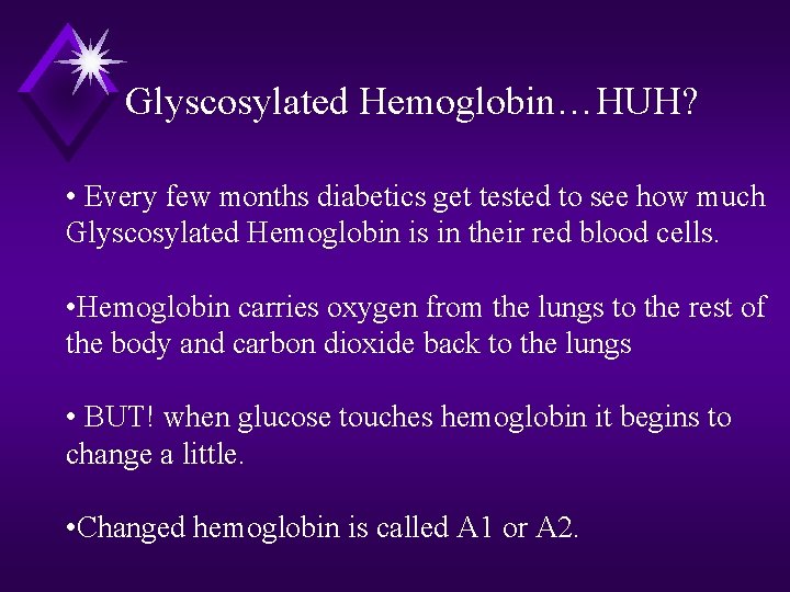 Glyscosylated Hemoglobin…HUH? • Every few months diabetics get tested to see how much Glyscosylated