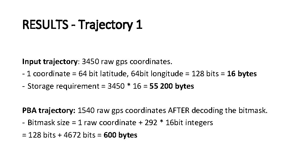 RESULTS - Trajectory 1 Input trajectory: 3450 raw gps coordinates. - 1 coordinate =