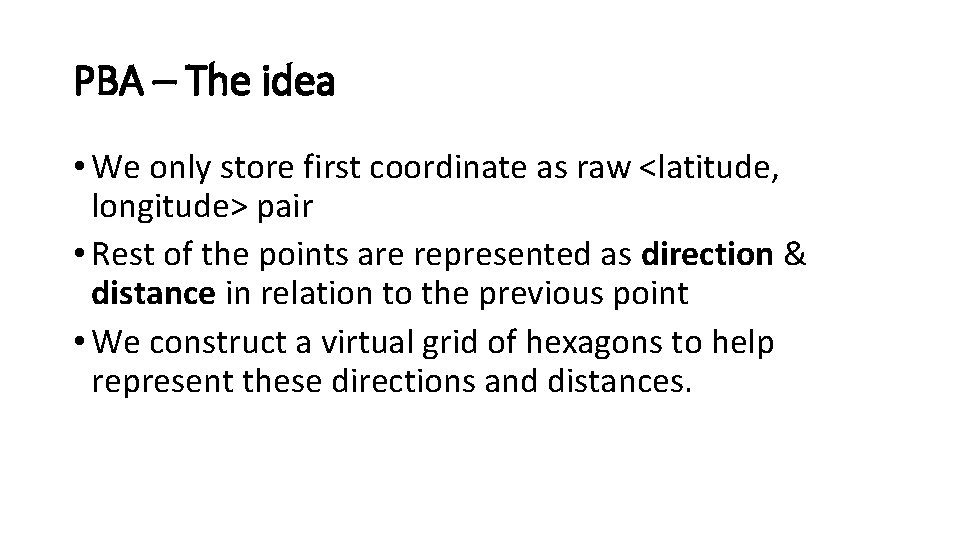 PBA – The idea • We only store first coordinate as raw <latitude, longitude>