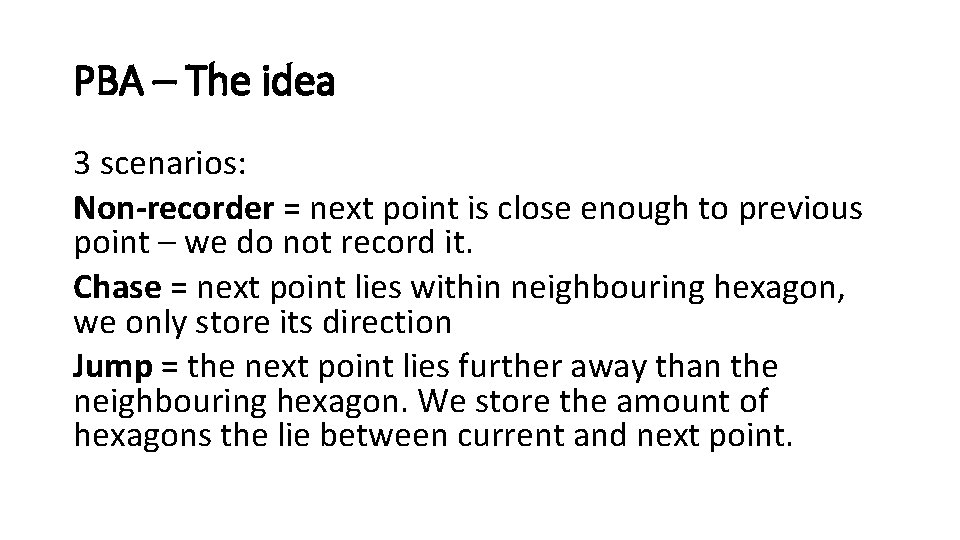 PBA – The idea 3 scenarios: Non-recorder = next point is close enough to