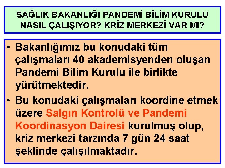 SAĞLIK BAKANLIĞI PANDEMİ BİLİM KURULU NASIL ÇALIŞIYOR? KRİZ MERKEZİ VAR MI? • Bakanlığımız bu