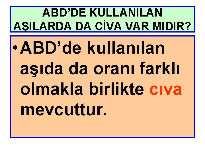 ABD’DE KULLANILAN AŞILARDA DA CİVA VAR MIDIR? • ABD’de kullanılan aşıda da oranı farklı