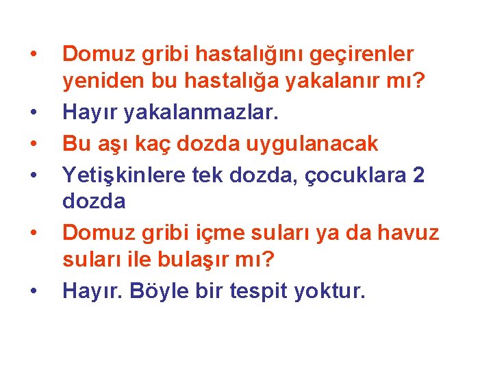  • • • Domuz gribi hastalığını geçirenler yeniden bu hastalığa yakalanır mı? Hayır