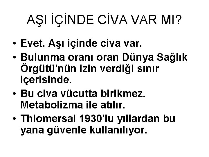 AŞI İÇİNDE CİVA VAR MI? • Evet. Aşı içinde civa var. • Bulunma oranı