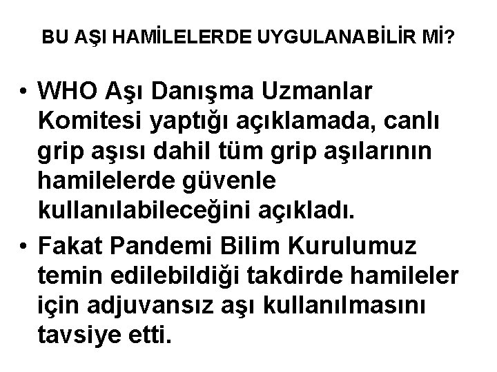 BU AŞI HAMİLELERDE UYGULANABİLİR Mİ? • WHO Aşı Danışma Uzmanlar Komitesi yaptığı açıklamada, canlı