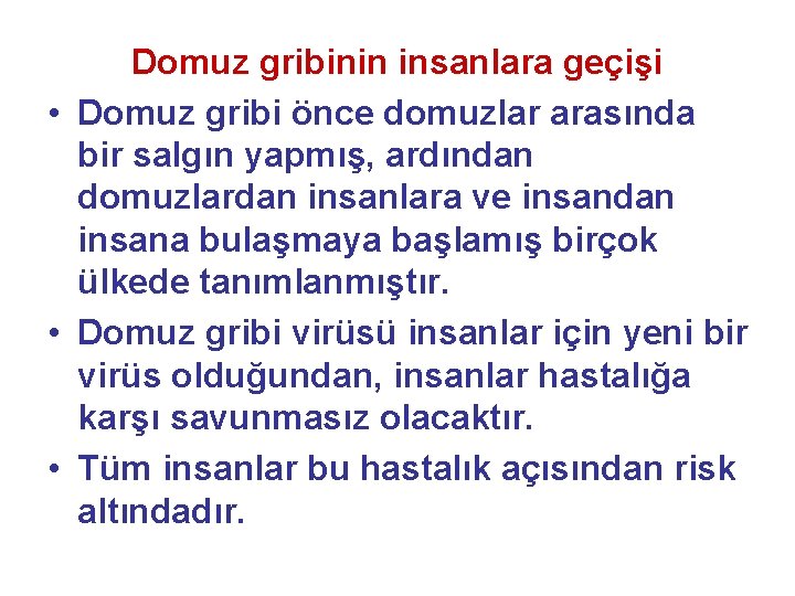 Domuz gribinin insanlara geçişi • Domuz gribi önce domuzlar arasında bir salgın yapmış, ardından