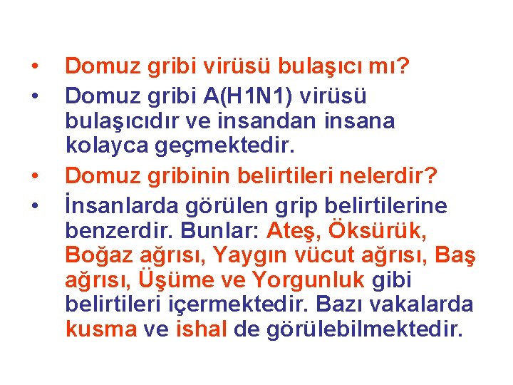  • • Domuz gribi virüsü bulaşıcı mı? Domuz gribi A(H 1 N 1)