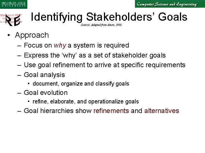 Identifying Stakeholders’ Goals Source: Adapted from Anton, 1996. • Approach – – Focus on