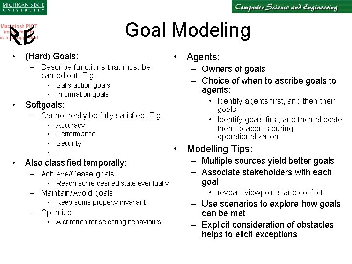 Goal Modeling • (Hard) Goals: – Describe functions that must be carried out. E.