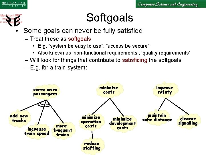 Softgoals • Some goals can never be fully satisfied – Treat these as softgoals