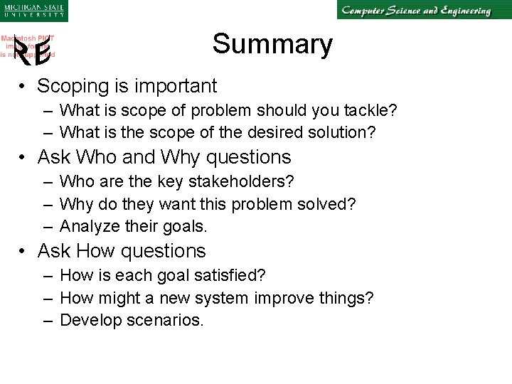 Summary • Scoping is important – What is scope of problem should you tackle?