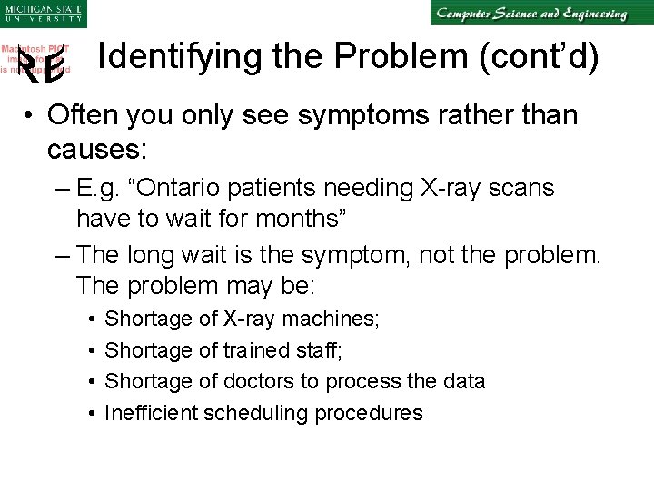 Identifying the Problem (cont’d) • Often you only see symptoms rather than causes: –