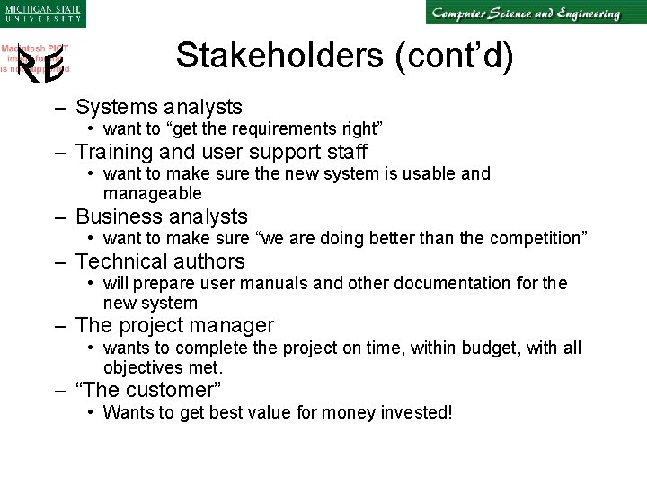 Stakeholders (cont’d) – Systems analysts • want to “get the requirements right” – Training