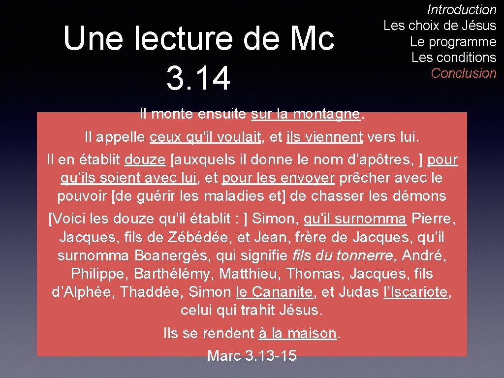 Une lecture de Mc 3. 14 Introduction Les choix de Jésus Le programme Les