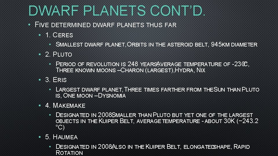 DWARF PLANETS CONT’D. • FIVE DETERMINED DWARF PLANETS THUS FAR • 1. CERES •