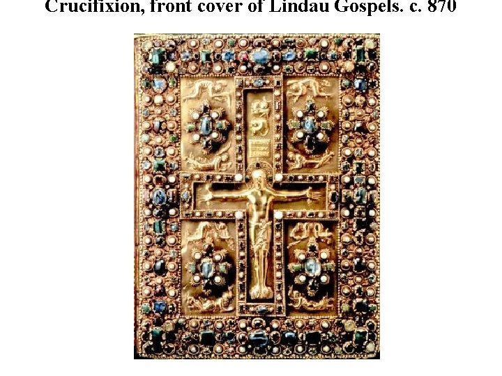 Crucifixion, front cover of Lindau Gospels. c. 870 