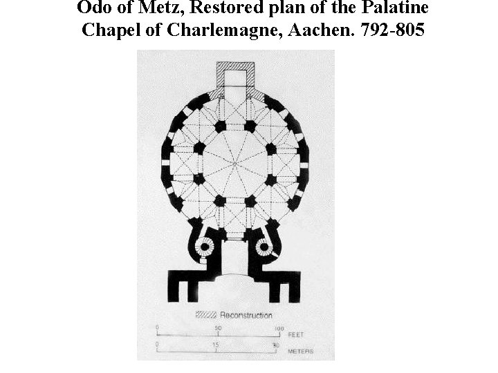 Odo of Metz, Restored plan of the Palatine Chapel of Charlemagne, Aachen. 792 -805
