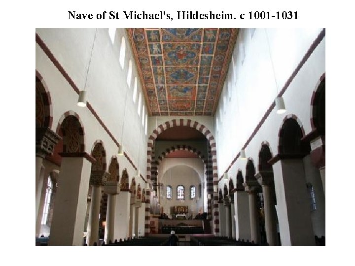 Nave of St Michael's, Hildesheim. c 1001 -1031 