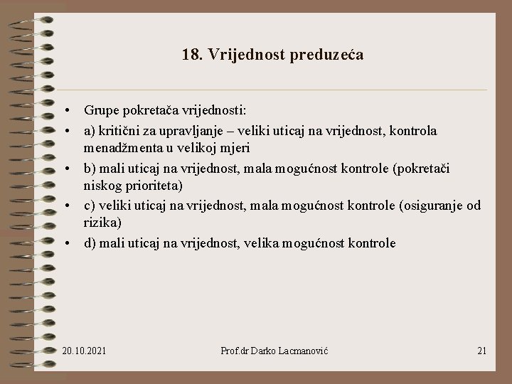 18. Vrijednost preduzeća • Grupe pokretača vrijednosti: • a) kritični za upravljanje – veliki