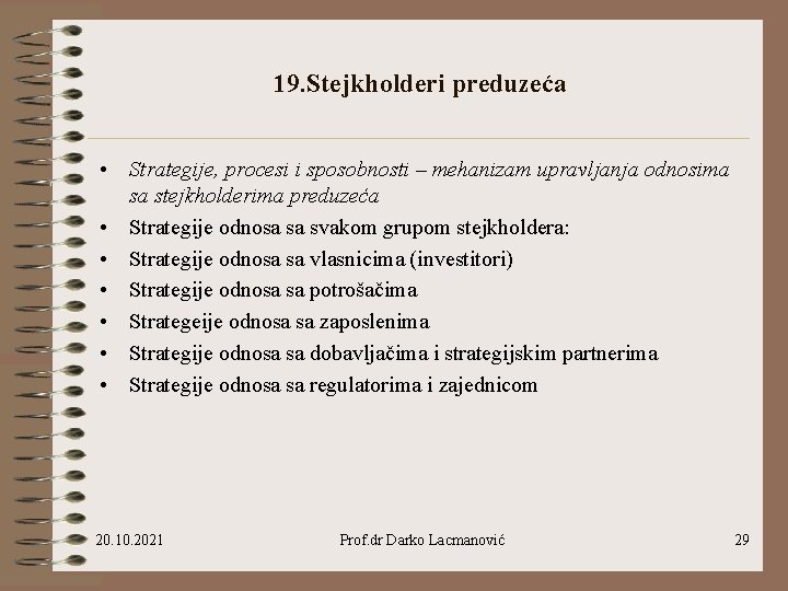 19. Stejkholderi preduzeća • Strategije, procesi i sposobnosti – mehanizam upravljanja odnosima sa stejkholderima