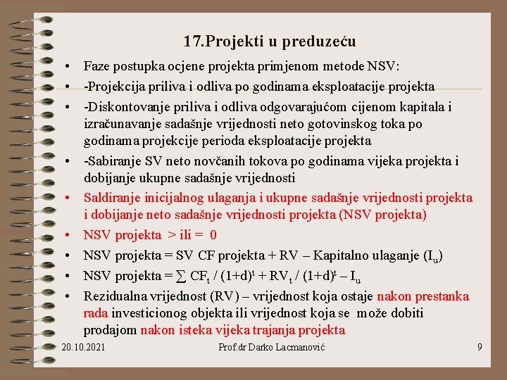 17. Projekti u preduzeću • Faze postupka ocjene projekta primjenom metode NSV: • -Projekcija