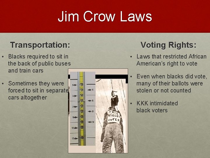 Jim Crow Laws Transportation: • Blacks required to sit in the back of public