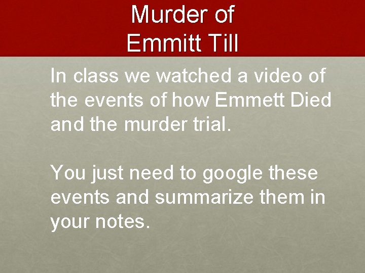 Murder of Emmitt Till In class we watched a video of the events of