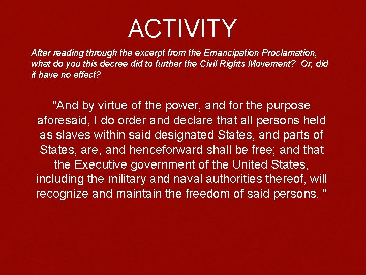 ACTIVITY After reading through the excerpt from the Emancipation Proclamation, what do you this