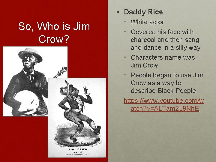  • Daddy Rice So, Who is Jim Crow? • White actor • Covered