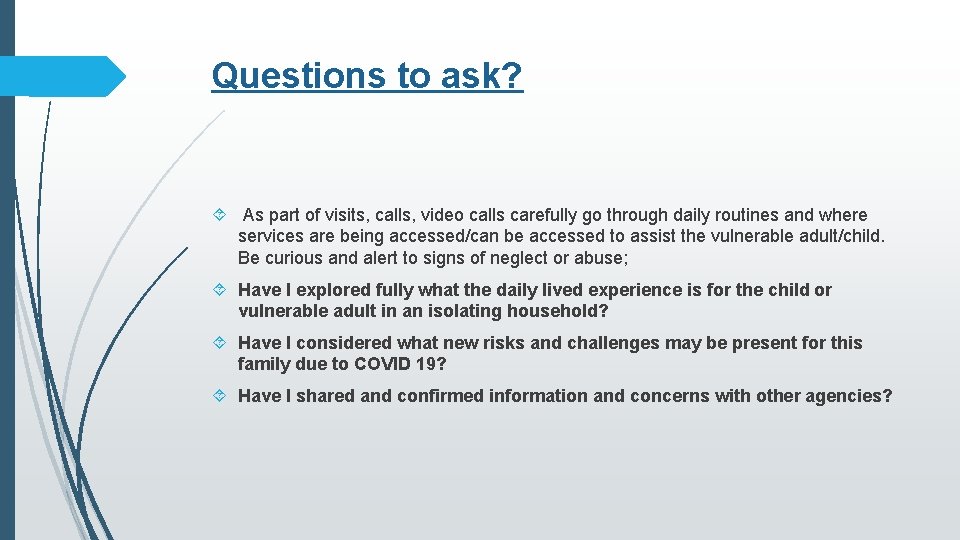 Questions to ask? As part of visits, calls, video calls carefully go through daily