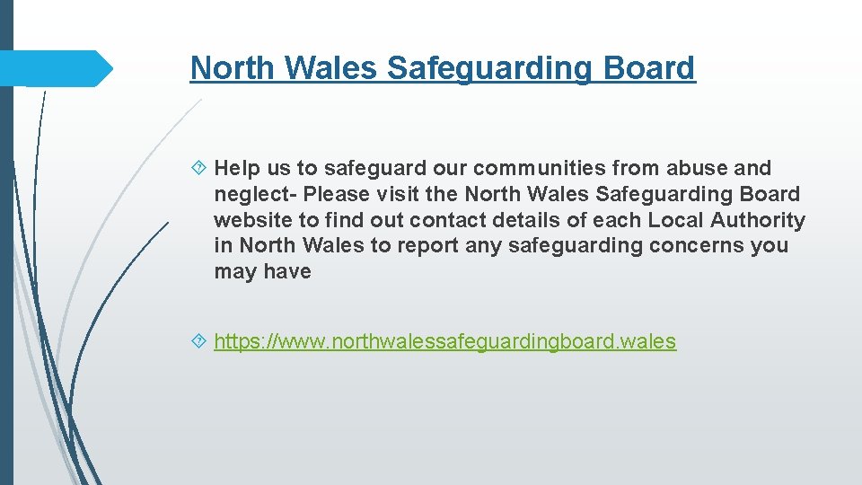 North Wales Safeguarding Board Help us to safeguard our communities from abuse and neglect-