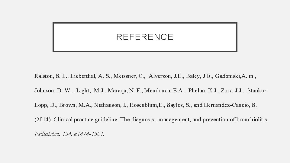 REFERENCE Ralston, S. L. , Lieberthal, A. S. , Meissner, C. , Alverson, J.