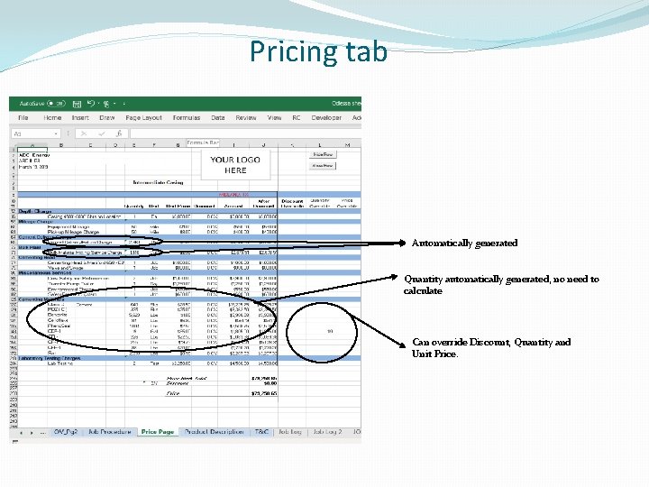 Pricing tab Automatically generated Quantity automatically generated, no need to calculate Can override Discount,