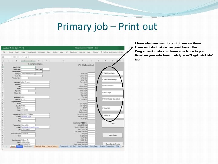 Primary job – Print out Chose what you want to print, there are three