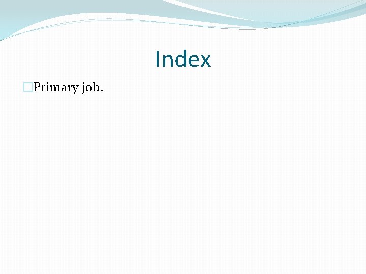 Index �Primary job. 