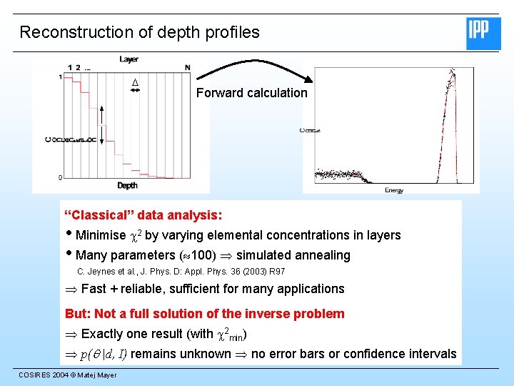 Reconstruction of depth profiles D Forward calculation “Classical” data analysis: • Minimise 2 by