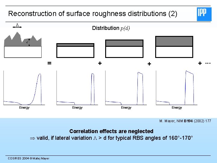 Reconstruction of surface roughness distributions (2) L Distribution p(d) = + +. . .