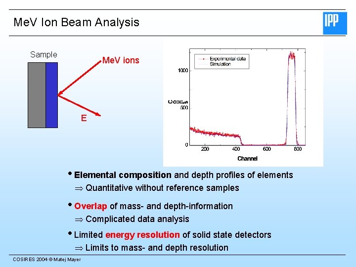Me. V Ion Beam Analysis Sample Me. V ions E • Elemental composition and