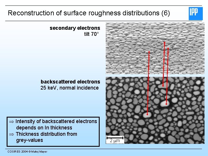 Reconstruction of surface roughness distributions (6) secondary electrons tilt 70° backscattered electrons 25 ke.